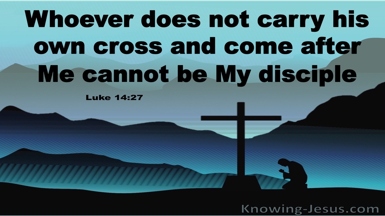Luke 14:27 Whoever Does Not Carry His Cross (aqua)
